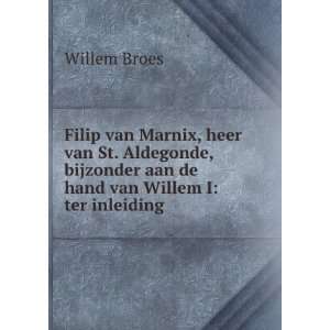   aan de hand van Willem I ter inleiding . Willem Broes Books