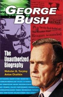 George Bush The Unauthorized Biography by Webster Griffin Tarpley 