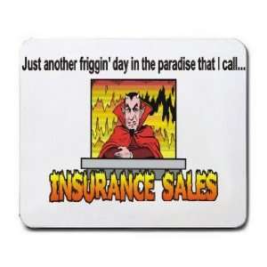   in the paradise that I call INSURANCE SALES Mousepad