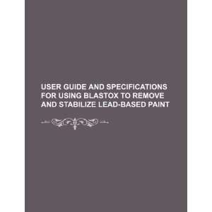   and stabilize lead based paint (9781234322618) U.S. Government Books