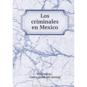  Los criminales en Mexico Carlos. [from old catalog 