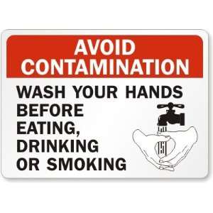 Avoid Contamination Wash Your Hands Before Eating, Drinking or Smoking 