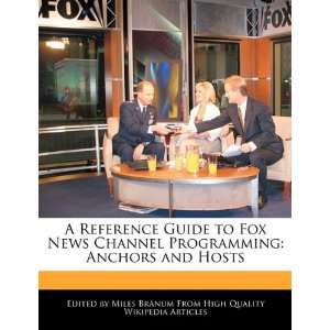  A Reference Guide to Fox News Channel Programming Anchors 