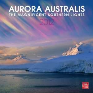 Aurora Australis   The Magnificent Southern Lights 2012 Wall Calendar 