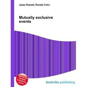    Mutually exclusive events Ronald Cohn Jesse Russell Books