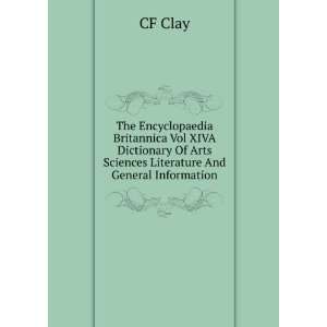   Of Arts Sciences Literature And General Information. CF Clay Books