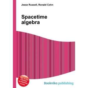  Spacetime algebra Ronald Cohn Jesse Russell Books