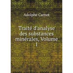   analyse des substances minÃ©rales, Volume 1 Adolphe Carnot Books