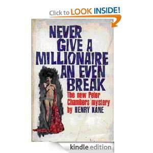 Never Give a Millionaire an Even Break Henry Kane  Kindle 