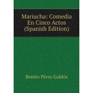  Mariucha Comedia En Cinco Actos (Spanish Edition) Benito 