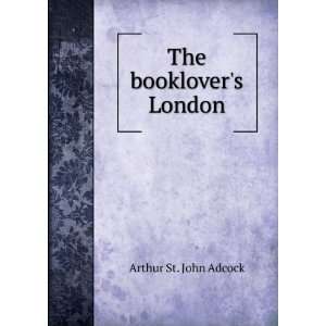  The booklovers London Arthur St. John Adcock Books