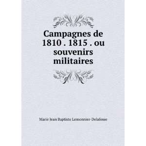  Campagnes de 1810 . 1815 . ou souvenirs militaires Marie 