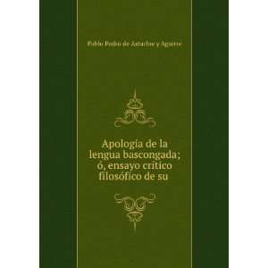   tico filosÃ³fico de su . Pablo Pedro de Astarloa y Aguirre Books