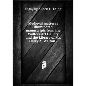   the Library of Mr. Harry A. Walton / Essay by Aileen H. Laing Books