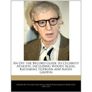 An Off the Record Guide to Celebrity Atheists, Including Woody Allen 