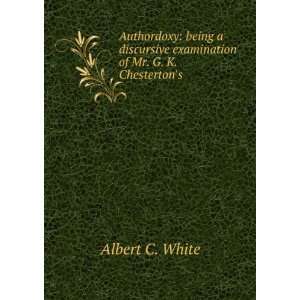   examination of Mr. G. K. Chestertons . Albert C. White Books
