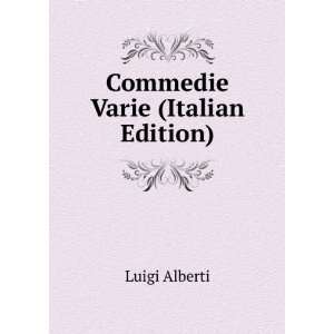  Commedie Varie (Italian Edition) Luigi Alberti Books