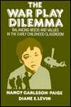 War Play Dilemma Balancing Needs and Values in the Early Childhood 