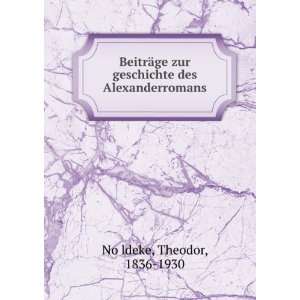   geschichte des Alexanderromans Theodor, 1836 1930 NoÌ?ldeke Books