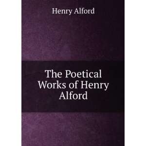  The Poetical Works of Henry Alford Henry Alford Books