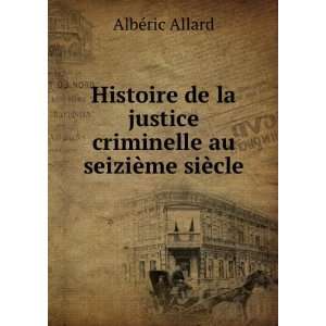   Au SeiziÃ¨me SiÃ¨cle (French Edition) AlbÃ©ric Allard Books