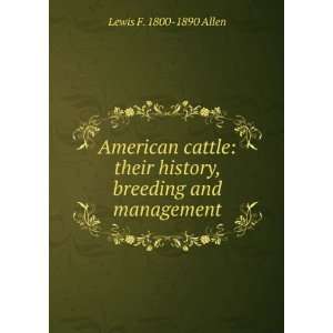   history, breeding and management Lewis F. 1800 1890 Allen Books