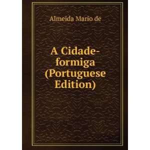    A Cidade formiga (Portuguese Edition) Almeida Mario de Books