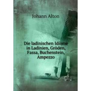   den, Fassa, Buchenstein, Ampezzo (German Edition) Johann Alton Books
