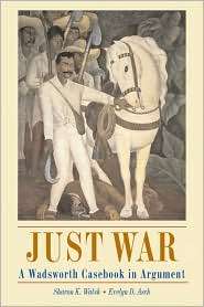 Just War A Wadsworth Casebook in Argument (with InfoTrac 