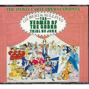 Gilbert & Sullivan The Yeomen of the Guard Trial By Jury The DOyly 