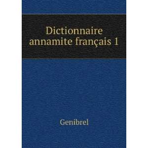  Dictionnaire annamite franÃ§ais 1 Genibrel Books