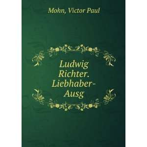 Ludwig Richter. Liebhaber Ausg. Victor Paul Mohn  Books