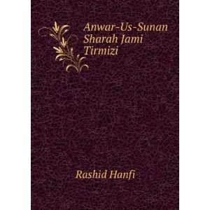 Anwar Us Sunan Sharah Jami Tirmizi Rashid Hanfi  Books