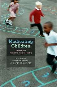 Medicating Children ADHD and Pediatric Mental Health, (0674031636 