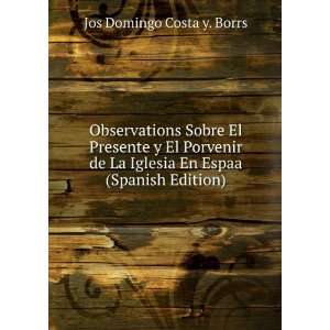  Observations Sobre El Presente y El Porvenir de La Iglesia 