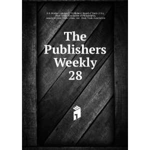 Weekly. 28 Publishers Board of Trade (U.S.), Book Trade Association 