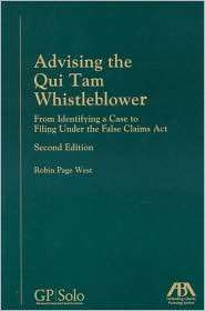 Advising the Qui Tam Whistleblower, Second Edition From Identifying a 