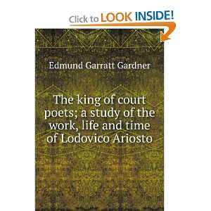   work, life and time of Lodovico Ariosto Edmund Garratt Gardner Books