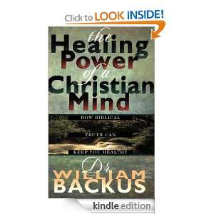 Healing Power of the Christian Mind, The How Biblical Truth Can Keep 