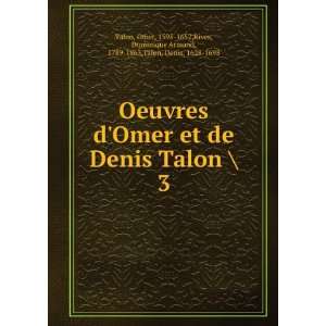 Omer et de Denis Talon . 3 Omer, 1595 1652,Rives, Dominique Armand 