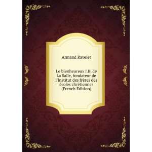   chrÃ©tiennes (French Edition) Armand Ravelet  Books