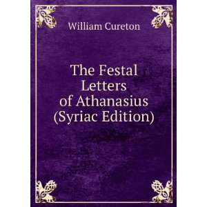   Festal Letters of Athanasius (Syriac Edition) William Cureton Books