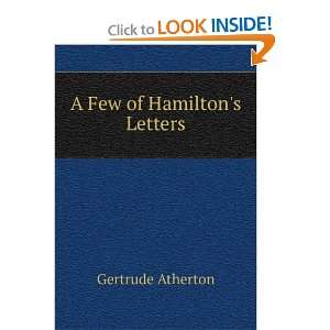  A Few of Hamiltons Letters Gertrude Atherton Books