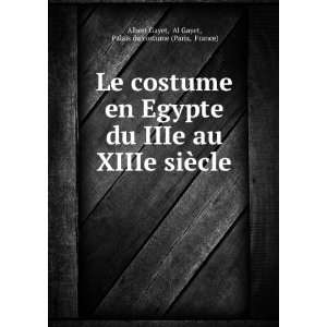  Le costume en Egypte du IIIe au XIIIe siÃ¨cle Al Gayet 