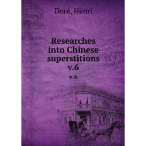 Researches into Chinese superstitions. v.6 Henri DorÃ©  