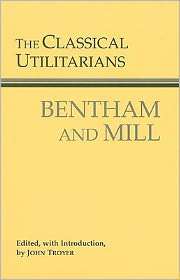 Classical Utilitarians Bentham and Mill, (0872206491), Jeremy Bentham 