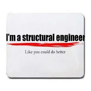   structural engineer Like you could do better Mousepad