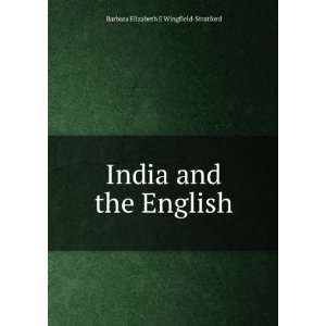   India and the English Barbara Elizabeth E Wingfield Stratford Books