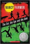 The Ear, the Eye and the Arm Nancy Farmer