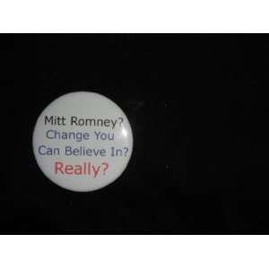 Mitt Romney? Change You Can Believe In? Really? 2 1/4 inch 